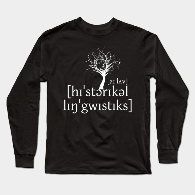 I Love Historical Linguistics Long Sleeve T-Shirt by Kupla Designs